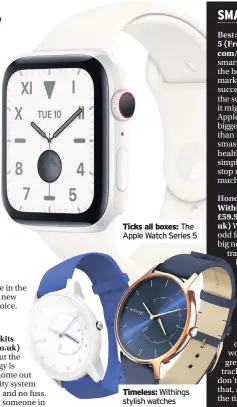  ??  ?? Ticks all boxes: The Apple Watch Series 5
Timeless: Withings stylish watches