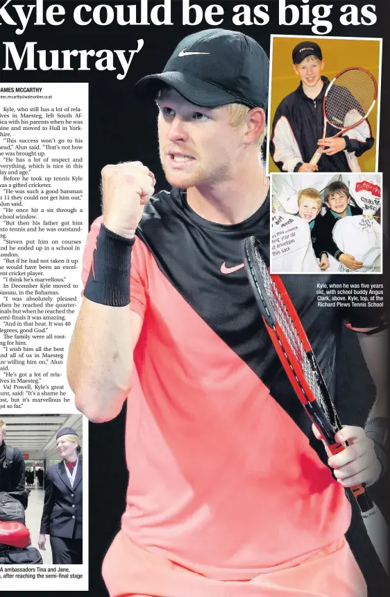  ??  ?? Great Britain’s Kyle Edmund, flanked by BA ambassador­s Tina and Jane, arriving back at Heathrow Airport, London, after reaching the semi-final stage of the Australian Open in Melbourne Kyle, when he was five years old, with school buddy Angus Clark,...