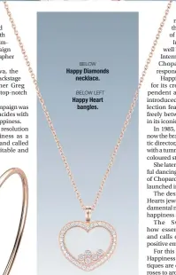  ?? ?? BELOW Happy Diamonds necklace.
BELOW LEFT Happy Heart bangles.