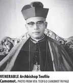  ?? PHOTO FROM VEN. TEOFILO CAMOMOT FB PAGE ?? VENERABLE Archbishop Teofilo Camomot.