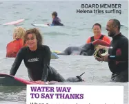  ??  ?? BOARD MEMBER Helena tries surfing