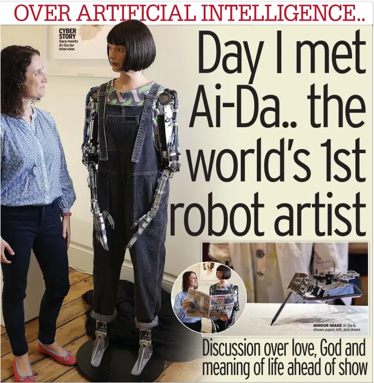  ?? MIRROR IMAGE Ai-da is shown paper, left, and draws ?? CYBER STORY Sara meets Ai-da for interview