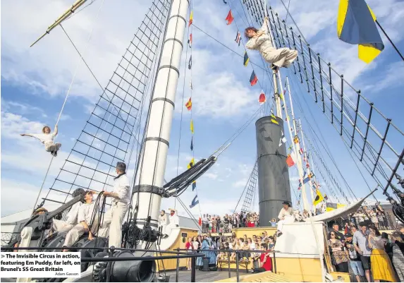  ?? Adam Gasson ?? The Invisible Circus in action, featuring Em Puddy, far left, on Brunel’s SS Great Britain