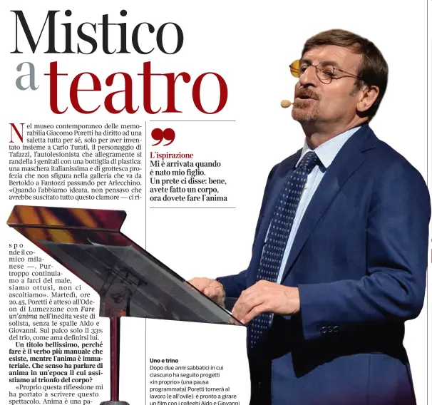  ??  ?? Uno e trinoDopo due anni sabbatici in cui ciascuno ha seguito progetti«in proprio» (una pausa programmat­a) Poretti tornerà al lavoro (e all’ovile): è pronto a girare un film con i colleghi Aldo e Giovanni