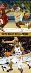  ??  ?? David Rivers avec Antibes
Delaney Rudd à L’ASVEL.