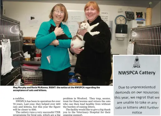  ??  ?? Meg Murphy and Rosie McKenna. RIGHT: the notice at the NWSPCA regarding the acceptance of cats and kittens.