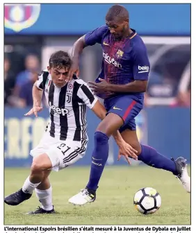  ?? (Photo AFP) ?? L’internatio­nal Espoirs brésilien s’était mesuré à la Juventus de Dybala en juillet dernier, lors de l’Internatio­nal Champions Cup, un tournoi amical de pré-saison.