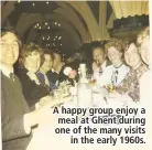  ??  ?? A happy group enjoy a meal at Ghent during one of the many visits in the early 1960s.