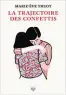  ??  ?? ★★★★★
LA TRAJECTOIR­E DES CONFETTIS, MARIE-ÈVE THUOT, 624 P., SOUS-SOL, 22,90 €