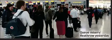  ??  ?? Queue misery: Heathrow yesterday