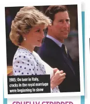  ??  ?? 1985: on tour in italy, cracks in the royal marriage were beginning to show