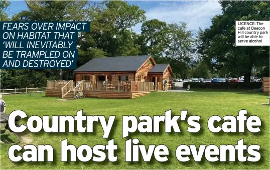  ??  ?? LICENCE: The cafe at Beacon Hill country park will be able to serve alcohol