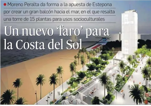  ??  ?? Imagen de la transforma­ción prevista y de la torre de 15 plantas diseñada por Moreno Peralta.