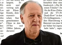  ?? Foto: dpa ?? Sein Platz als Regis seur ist „im Auge des Tornados“: Werner Herzog.