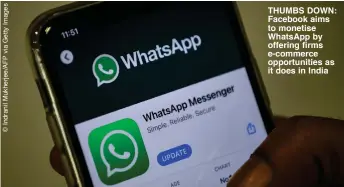  ??  ?? THUMBS DOWN: Facebook aims to monetise WhatsApp by offering firms e-commerce opportunit­ies as it does in India