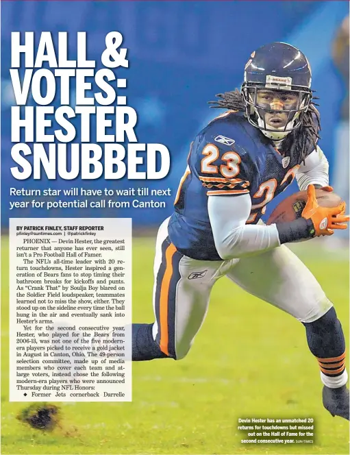  ?? SUN-TIMES ?? Devin Hester has an unmatched 20 returns for touchdowns but missed out on the Hall of Fame for the second consecutiv­e year.