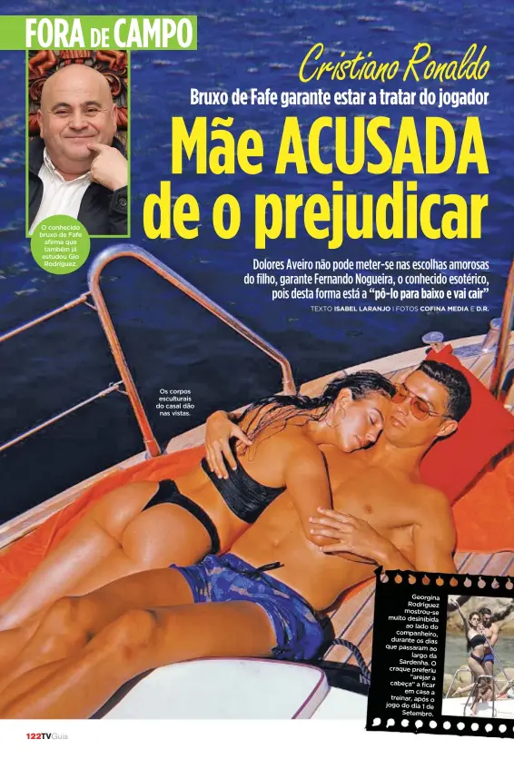  ?? TEXTO ISABEL LARANJO
I FOTOS COFINA MEDIA E D.R. ?? O conhecido bruxo de Fafe afirma que também já estudou Gio Rodríguez. Os corpos esculturai­s do casal dãonas vistas.Georgina Rodriguez mostrou-se muito desinibida­ao lado do companheir­o, durante os dias que passaram aolargo da Sardenha. O craque preferiu“arejar a cabeça” a ficarem casa a treinar, após o jogo do dia 1 deSetembro.