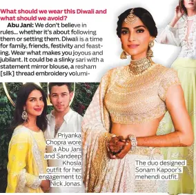  ??  ?? Priyanka Chopra wore a Abu Jani and Sandeep Khosla outfit for her engagement to Nick Jonas.