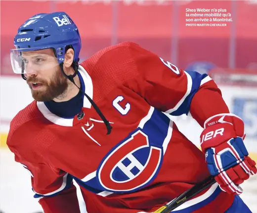  ?? PHOTO MARTIN CHEVALIER ?? Shea Weber n’a plus la même mobilité qu’à son arrivée à Montréal.