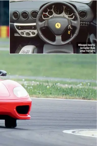  ??  ?? Mileages tend to be higher than other Ferrari’s