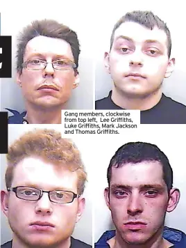  ?? ?? Gang members, clockwise from top left, Lee Griffiths, Luke Griffiths, Mark Jackson and Thomas Griffiths.