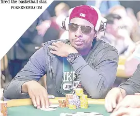  ?? PHOTOGRAPH COURTESY OF POKERNEWS.COM ?? PAUL PIERCE made the mistake of airing a poker home game on Instagram Live that went viral.