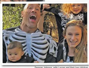  ??  ?? Dwayne Johnson Johnson, wife Lauren and their two children children.