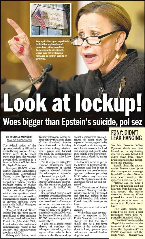 ??  ?? Rep. Nydia Velazquez urged feds to do a thorough review of procedures at Metropolit­an Correction­al Center (inset), where perv Jeffrey Epstein managed to commit suicide on Saturday.