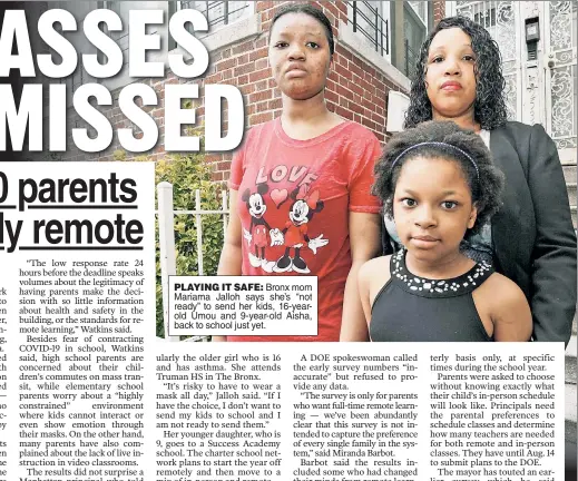  ??  ?? PLAYING IT SAFE: Bronx mom Mariama Jalloh says she’s “not ready” to send her kids, 16-yearold Umou and 9-year-old Aisha, back to school just yet.