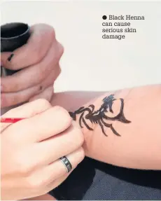  ??  ?? Black Henna can cause serious skin damage