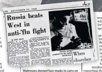  ??  ?? Waitresses donned face masks to carry on serving the public in 1968 as The Telegraph highlighte­d global efforts to fight the virus