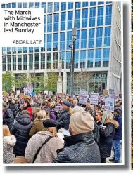  ?? ABIGAIL LATIF ?? The March with Midwives in Manchester last Sunday