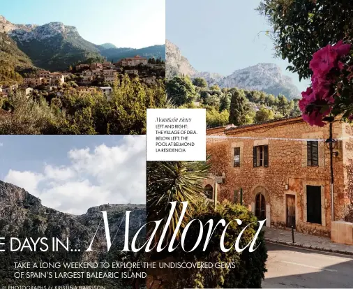  ??  ?? Mountain views LEFT AND RIGHT: THE VILLAGE OF DEIÀ. BELOW LEFT: THE POOL AT BELMOND LA RESIDENCIA