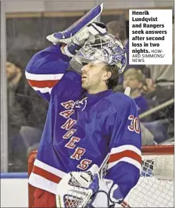  ??  ?? Henrik Lundqvist and Rangers seek answers after second loss in two nights.
HOWARD SIMMONS/ NEWS