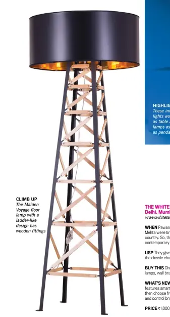  ??  ?? CLIMB UP The Maiden Voyage floor lamp with a ladder-like design has wooden fittings