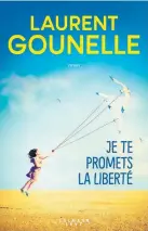  ??  ?? JE TE PROMETS LA LIBERTÉ Laurent Gounelle Éditions Calmann-lévy 346 pages