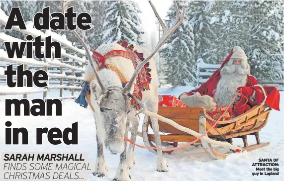  ?? ?? SANTA OF ATTRACTION: Meet the big guy in Lapland