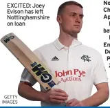  ?? GETTY IMAGES ?? EXCITED: Joey Evison has left Nottingham­shire on loan