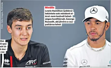  ??  ?? Rivális
Lewis Hamilton (jobbra) tekintete sok mindent elárul: nem kedveli tehetséges honfitársá­t, George Russellt, aki jövőre a csapattárs­a lehet