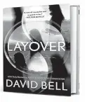 ??  ?? • “Layover” (Berkley, 416 pages, $26) by David Bell