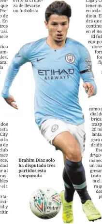  ??  ?? Brahim Díaz solo ha disputado tres partidos esta temporada