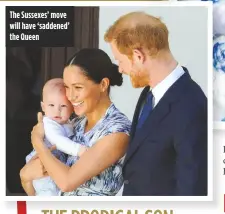  ??  ?? The Sussexes’ move will have ‘saddened’ the Queen