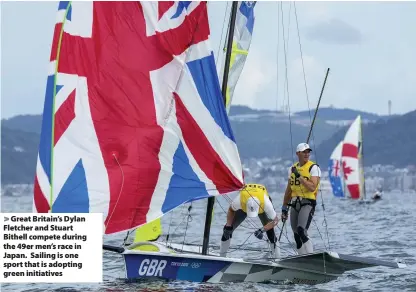  ??  ?? Great Britain’s Dylan Fletcher and Stuart Bithell compete during the 49er men’s race in Japan. Sailing is one sport that is adopting green initiative­s