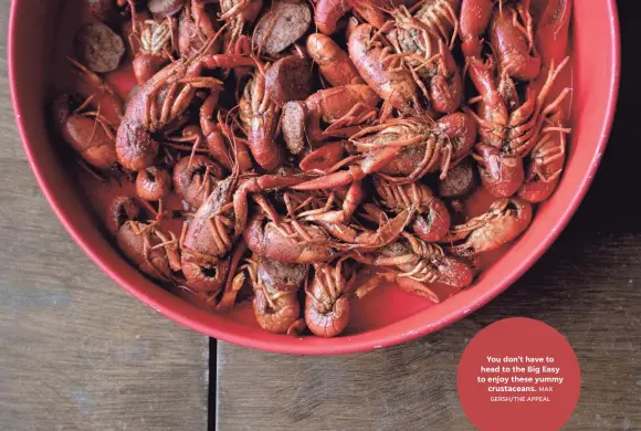  ?? MAX GERSH/THE APPEAL ?? You don’t have to head to the Big Easy to enjoy these yummy crustacean­s.