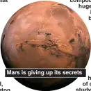  ??  ?? Mars is giving up its secrets