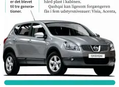  ??  ?? KOM I 2007 Første generation af Nissan Qashqai blev lanceret i 2007, siden er det blevet til tre generation­er.