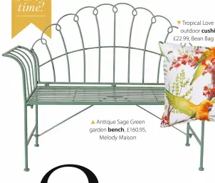  ?? ?? Antique Sage Green garden bench, £160.95, Melody Maison