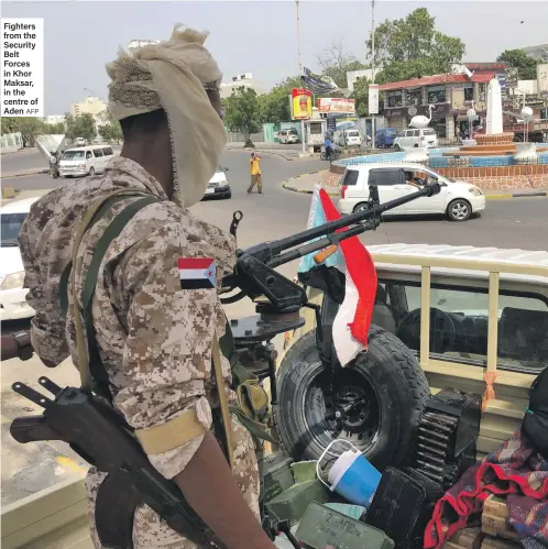  ?? AFP ?? Fighters from the Security Belt Forces in Khor Maksar, in the centre of Aden