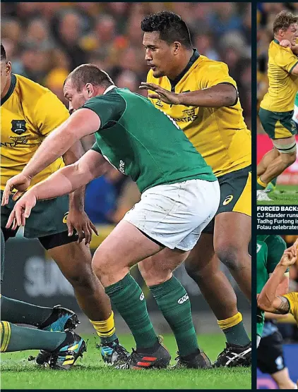  ??  ?? FORCED BACK: (clockwise from main) Ireland’s CJ Stander runs into more solid Wallabies cover; Tadhg Furlong is caught by Michael Hooper; Israel Folau celebrates a try which was then disallowed