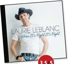  ??  ?? 3,5/5 LAURIE LEBLANC When It’s Right It’s Right